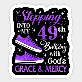 Stepping Into My 49th Birthday With God's Grace & Mercy Bday Sticker